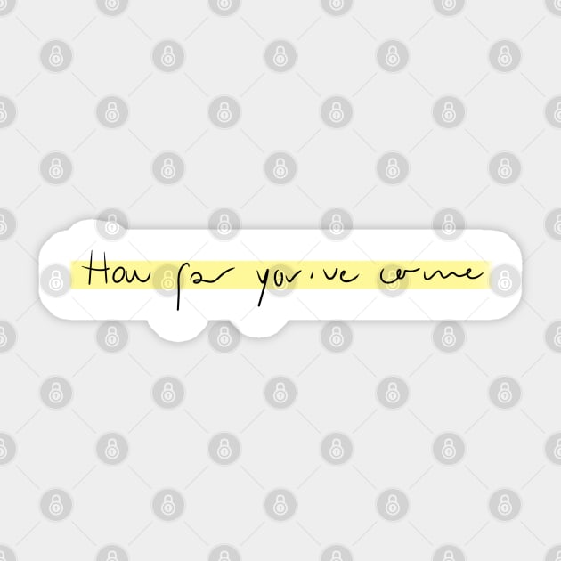 How far you have come Sticker by pepques